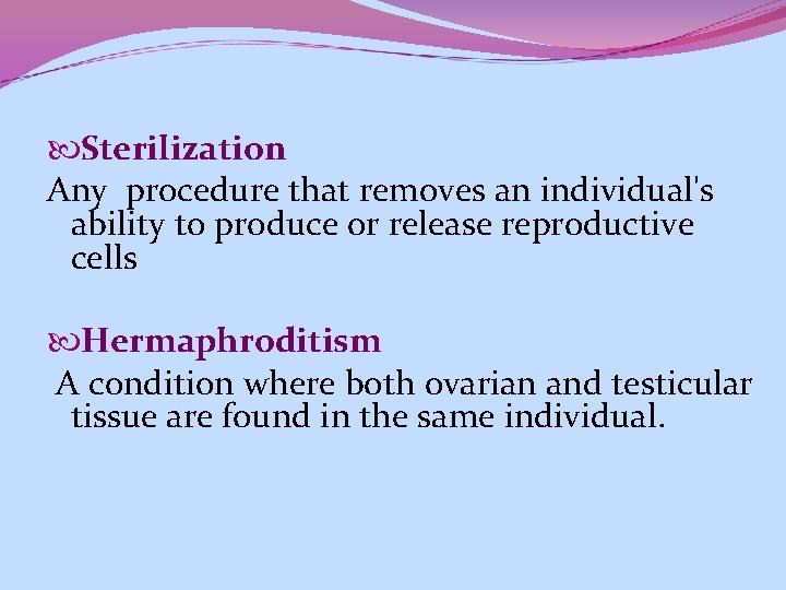  Sterilization Any procedure that removes an individual's ability to produce or release reproductive