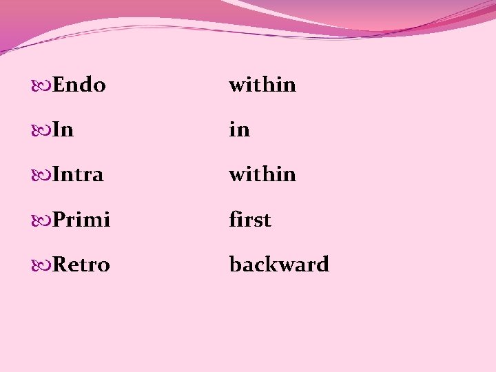  Endo within Intra within Primi first Retro backward 