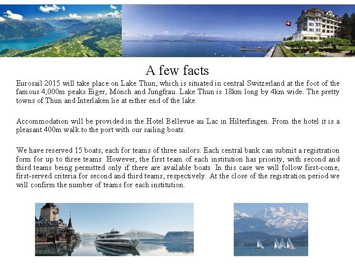 A few facts Eurosail 2015 will take place on Lake Thun, which is situated