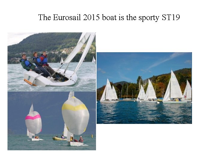 The Eurosail 2015 boat is the sporty ST 19 