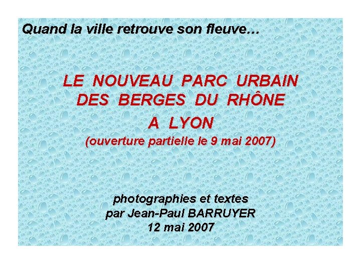 Quand la ville retrouve son fleuve… LE NOUVEAU PARC URBAIN DES BERGES DU RHÔNE