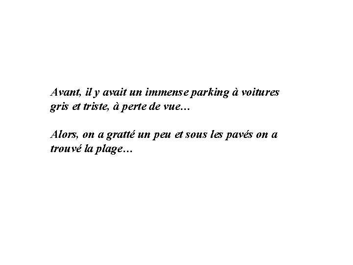 Avant, il y avait un immense parking à voitures gris et triste, à perte