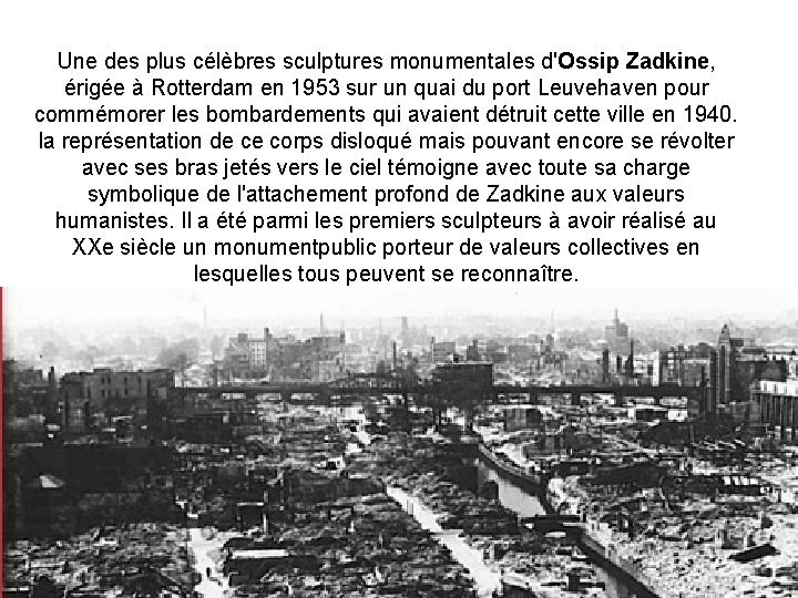 Une des plus célèbres sculptures monumentales d'Ossip Zadkine, érigée à Rotterdam en 1953 sur