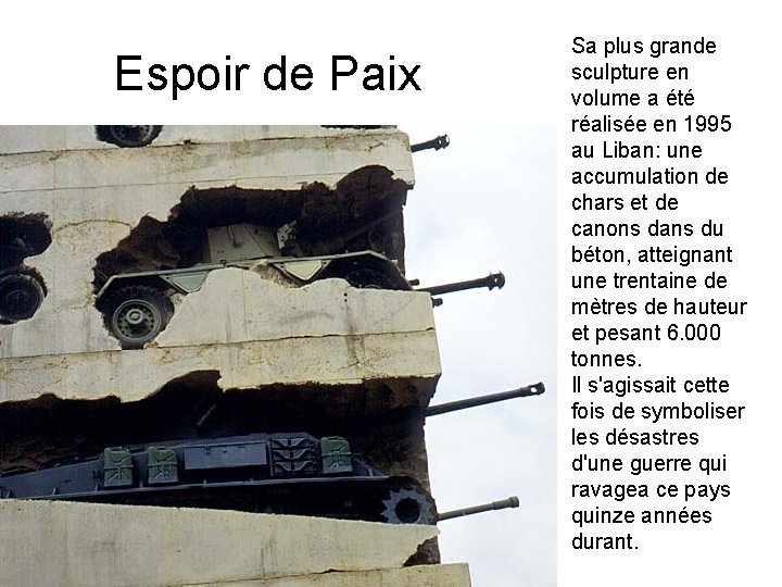 Espoir de Paix Sa plus grande sculpture en volume a été réalisée en 1995