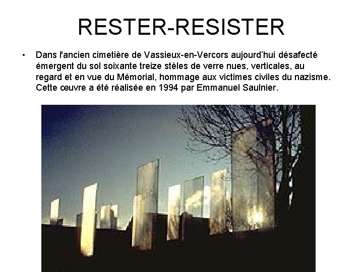 RESTER-RESISTER • Dans l'ancien cimetière de Vassieux-en-Vercors aujourd’hui désafecté émergent du sol soixante treize