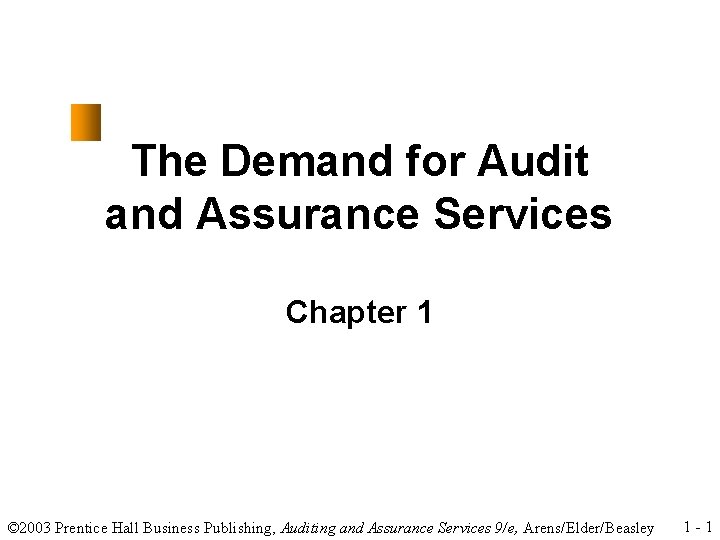 The Demand for Audit and Assurance Services Chapter 1 © 2003 Prentice Hall Business