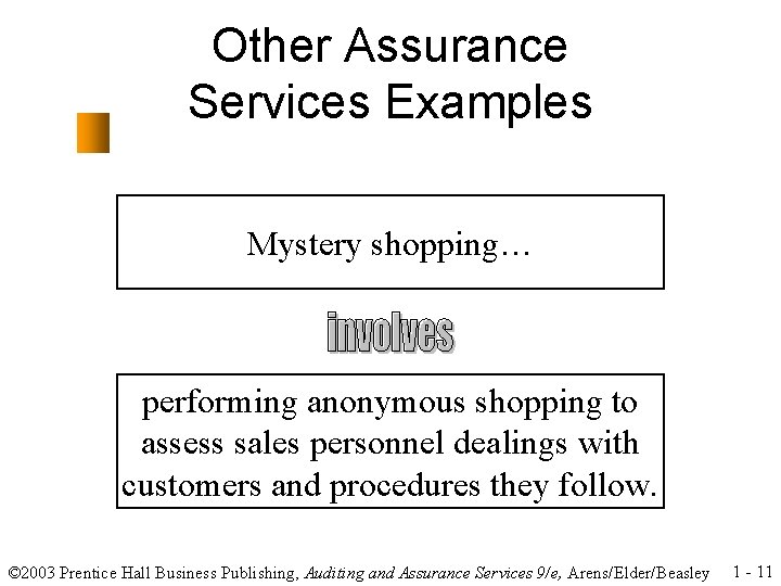 Other Assurance Services Examples Mystery shopping… performing anonymous shopping to assess sales personnel dealings