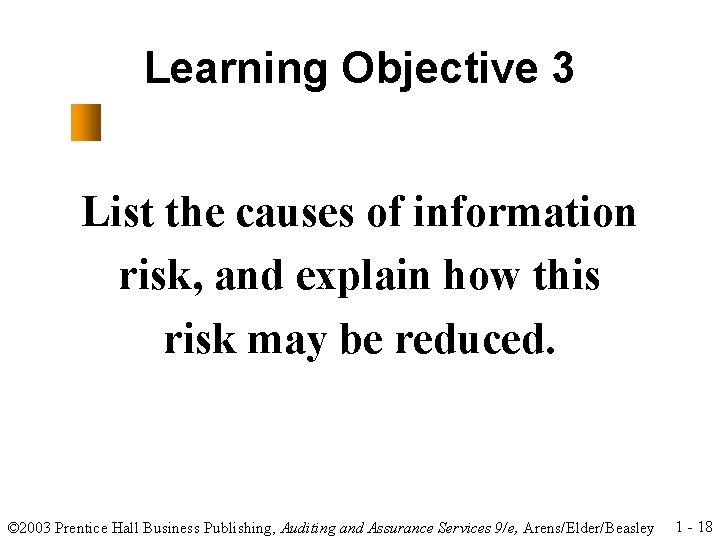 Learning Objective 3 List the causes of information risk, and explain how this risk