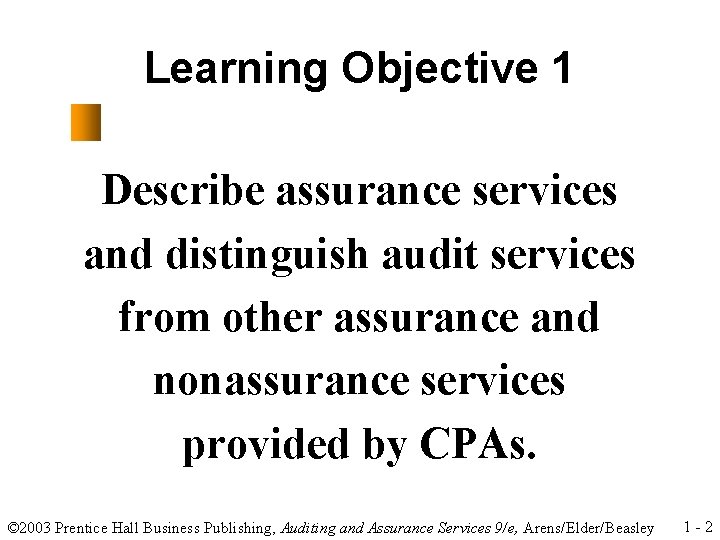 Learning Objective 1 Describe assurance services and distinguish audit services from other assurance and