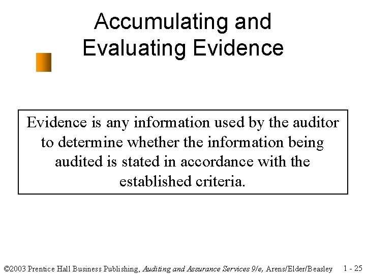 Accumulating and Evaluating Evidence is any information used by the auditor to determine whether