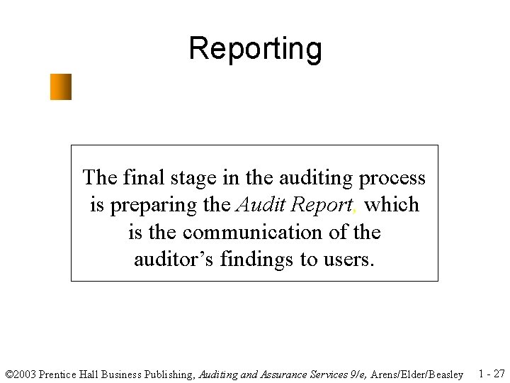 Reporting The final stage in the auditing process is preparing the Audit Report, which