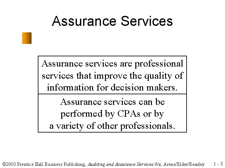 Assurance Services Assurance services are professional services that improve the quality of information for