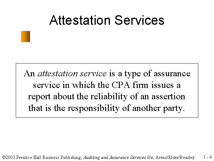 Attestation Services An attestation service is a type of assurance service in which the