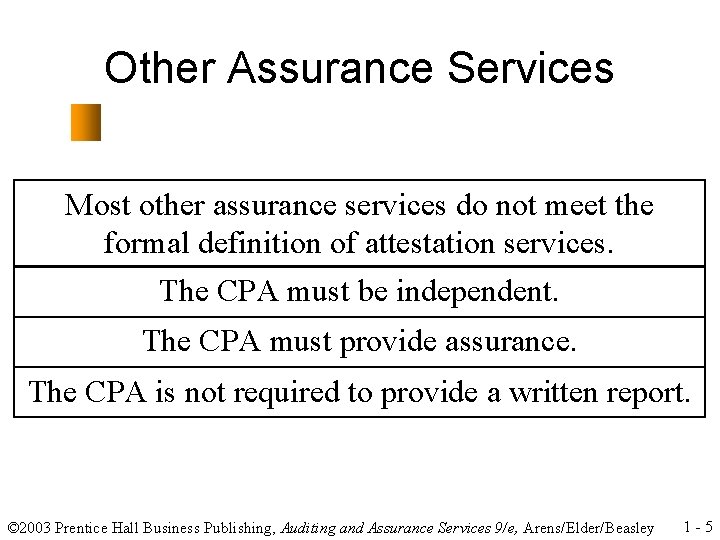 Other Assurance Services Most other assurance services do not meet the formal definition of