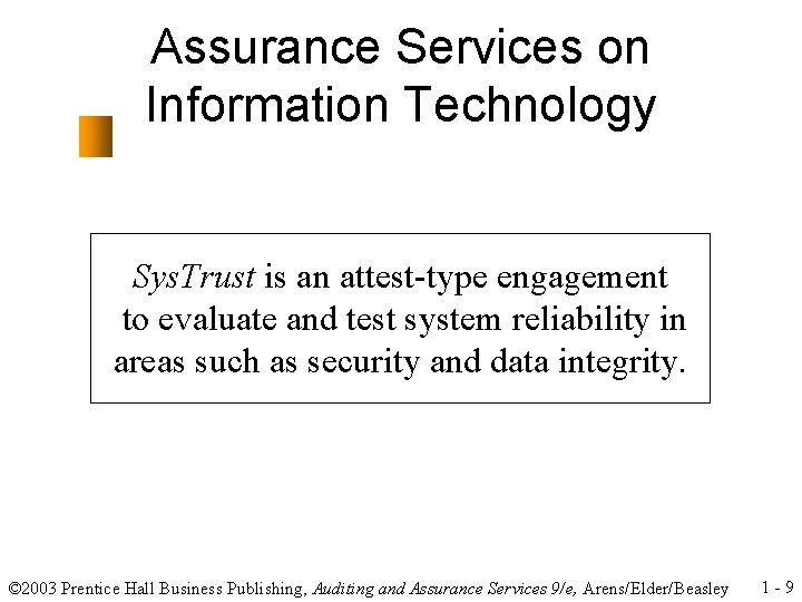 Assurance Services on Information Technology Sys. Trust is an attest-type engagement to evaluate and