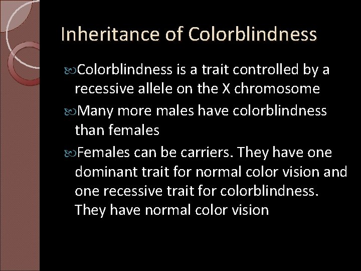 Inheritance of Colorblindness is a trait controlled by a recessive allele on the X