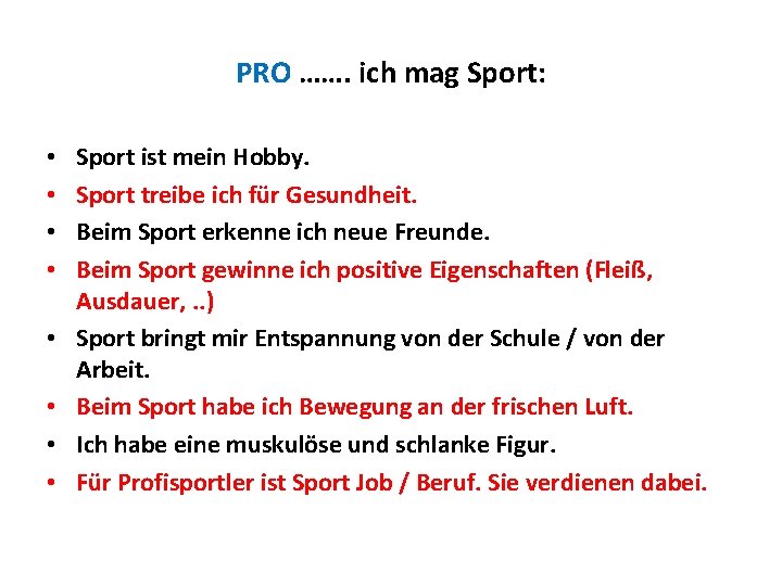 PRO ……. ich mag Sport: • • Sport ist mein Hobby. Sport treibe ich