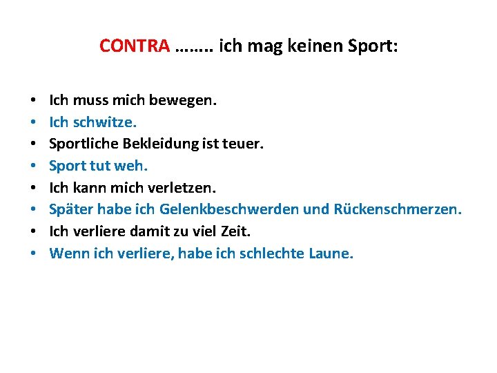 CONTRA ……. . ich mag keinen Sport: • • Ich muss mich bewegen. Ich