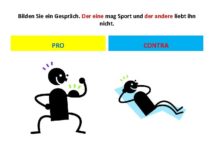 Bilden Sie ein Gespräch. Der eine mag Sport und der andere liebt ihn nicht.