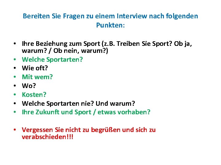 Bereiten Sie Fragen zu einem Interview nach folgenden Punkten: • Ihre Beziehung zum Sport