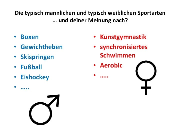 Die typisch männlichen und typisch weiblichen Sportarten … und deiner Meinung nach? • •