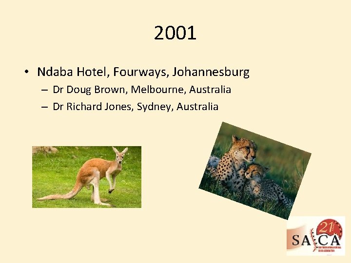 2001 • Ndaba Hotel, Fourways, Johannesburg – Dr Doug Brown, Melbourne, Australia – Dr
