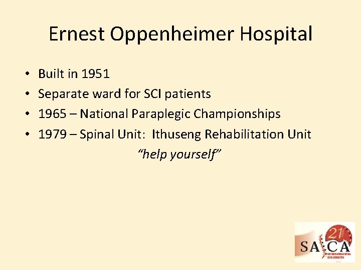 Ernest Oppenheimer Hospital • • Built in 1951 Separate ward for SCI patients 1965
