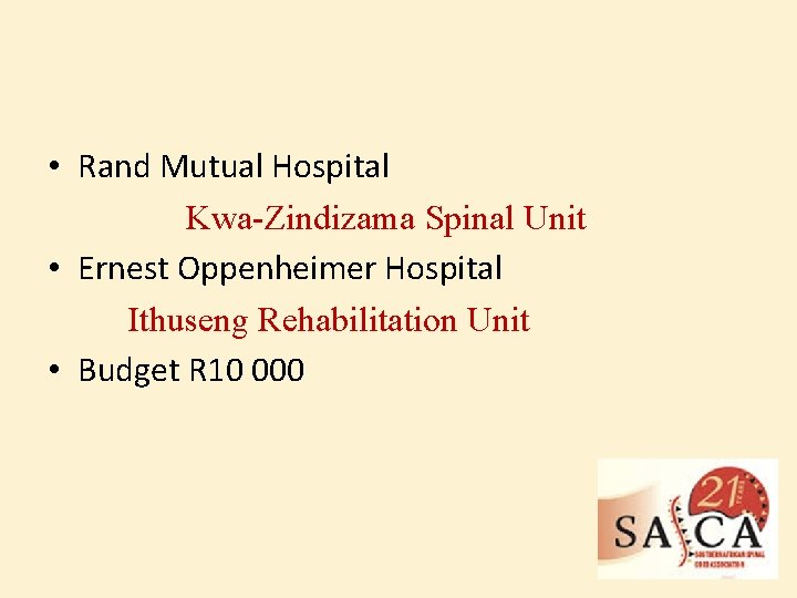  • Rand Mutual Hospital Kwa-Zindizama Spinal Unit • Ernest Oppenheimer Hospital Ithuseng Rehabilitation