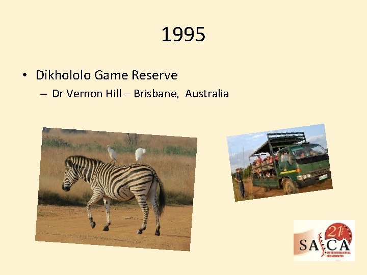 1995 • Dikhololo Game Reserve – Dr Vernon Hill – Brisbane, Australia 