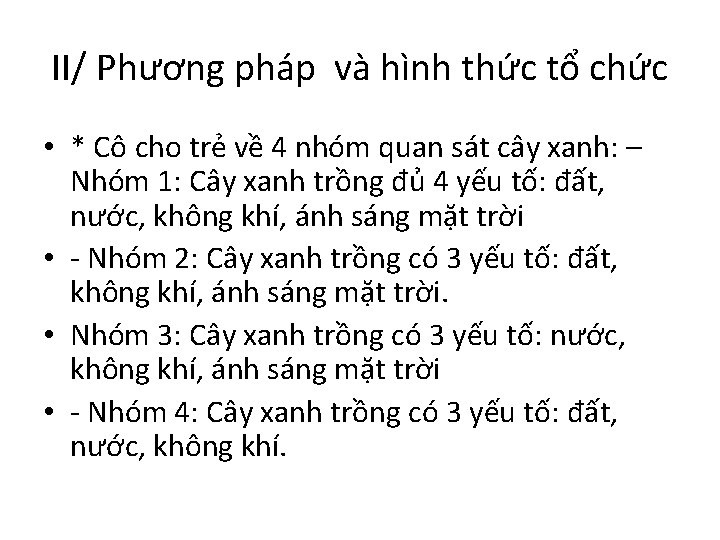 II/ Phương pháp và hình thức tổ chức • * Cô cho trẻ về