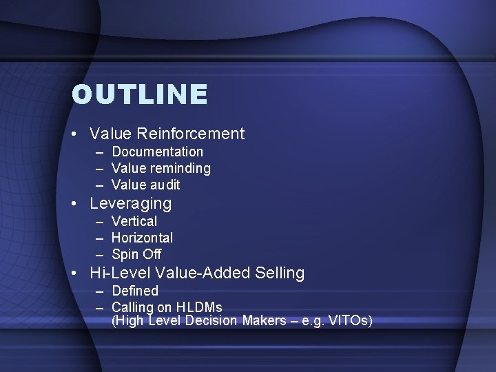 OUTLINE • Value Reinforcement – Documentation – Value reminding – Value audit • Leveraging