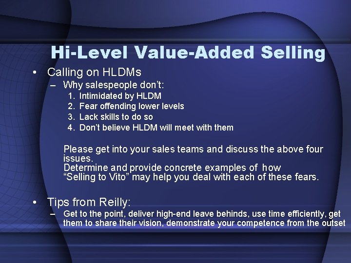 Hi-Level Value-Added Selling • Calling on HLDMs – Why salespeople don’t: 1. 2. 3.