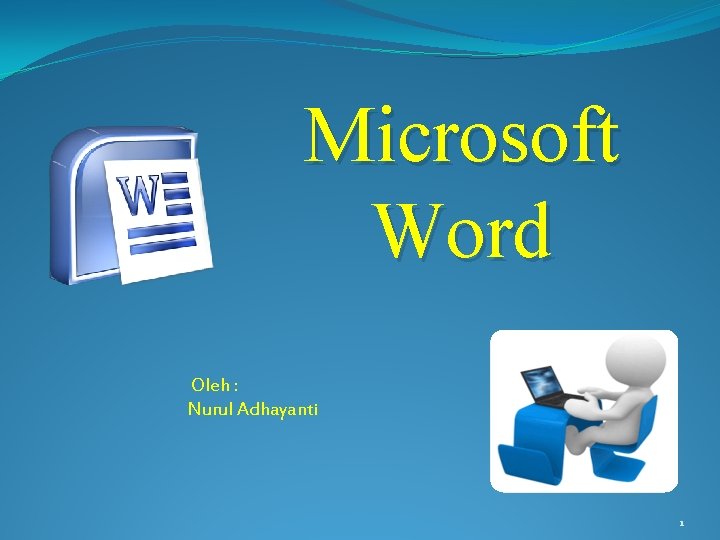 Microsoft Word Oleh : Nurul Adhayanti 1 