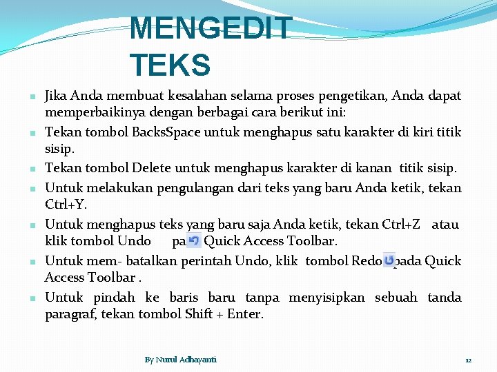 MENGEDIT TEKS n n n n Jika Anda membuat kesalahan selama proses pengetikan, Anda