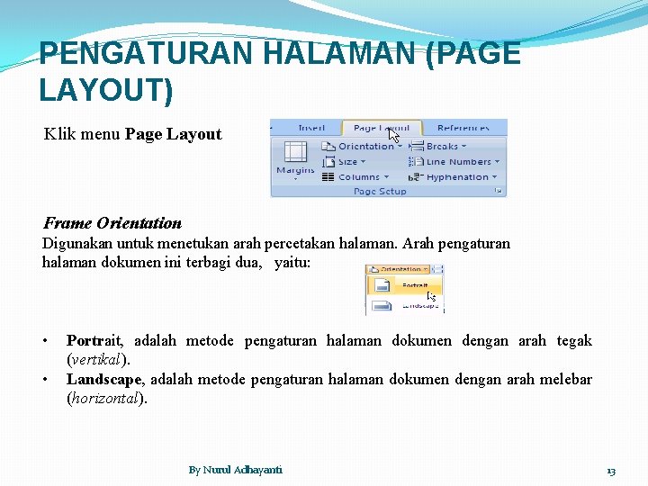 PENGATURAN HALAMAN (PAGE LAYOUT) Klik menu Page Layout Frame Orientation Digunakan untuk menetukan arah