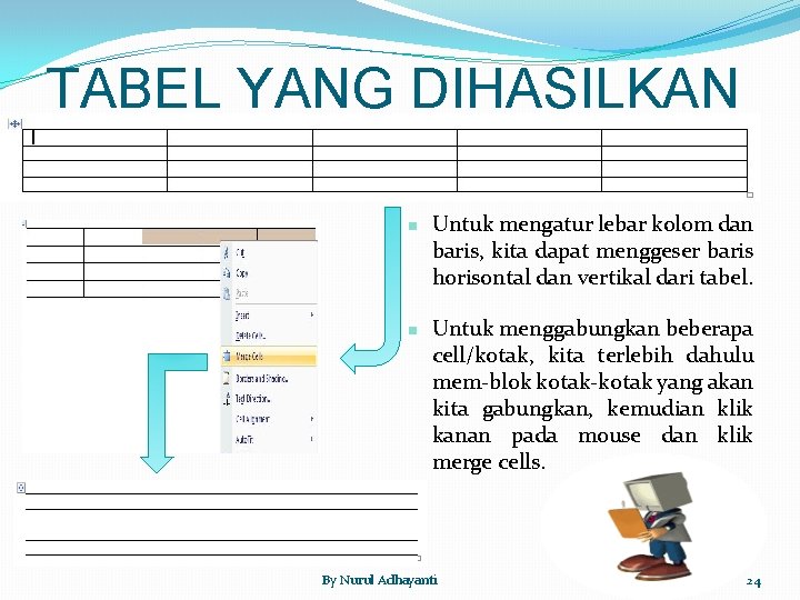 TABEL YANG DIHASILKAN n n Untuk mengatur lebar kolom dan baris, kita dapat menggeser