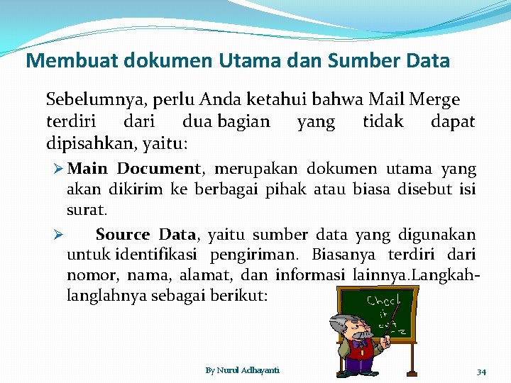 Membuat dokumen Utama dan Sumber Data Sebelumnya, perlu Anda ketahui bahwa Mail Merge terdiri