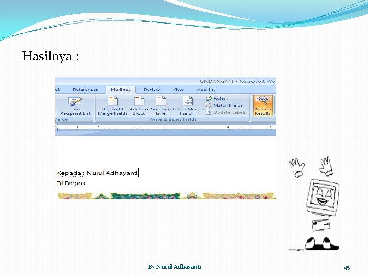 Hasilnya : By Nurul Adhayanti 45 