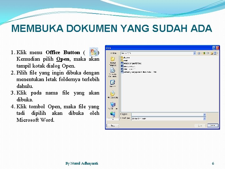 MEMBUKA DOKUMEN YANG SUDAH ADA 1. Klik menu Office Button ( ) Kemudian pilih