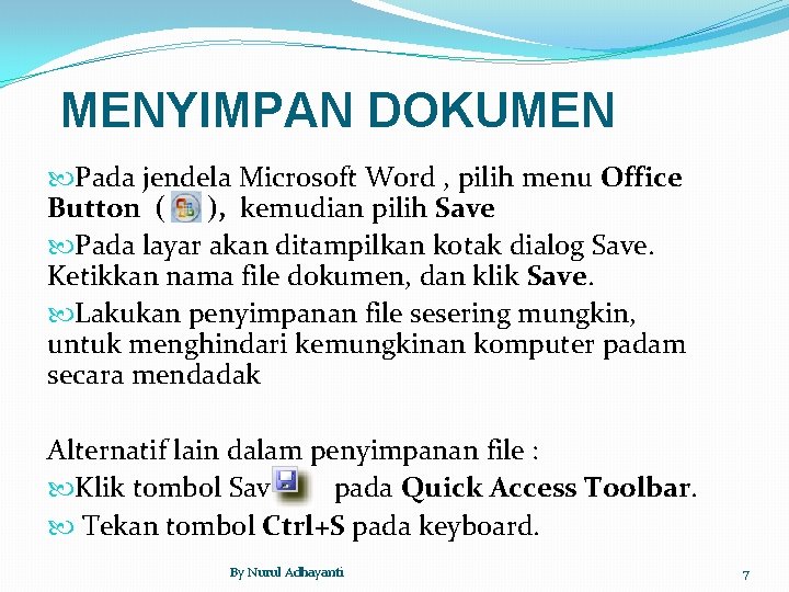 MENYIMPAN DOKUMEN Pada jendela Microsoft Word , pilih menu Office Button ( ), kemudian