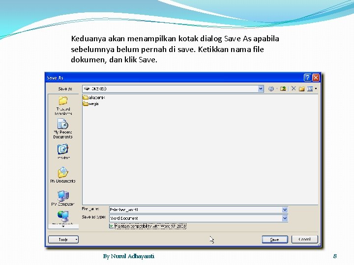 Keduanya akan menampilkan kotak dialog Save As apabila sebelumnya belum pernah di save. Ketikkan