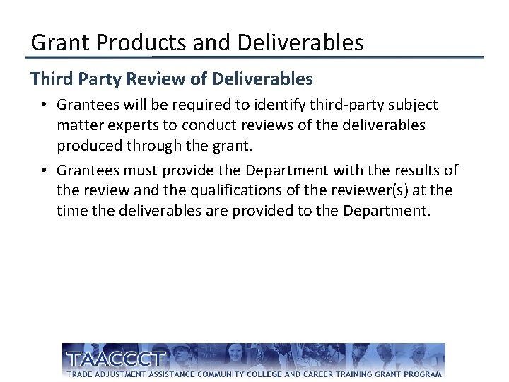 Grant Products and Deliverables Third Party Review of Deliverables • Grantees will be required