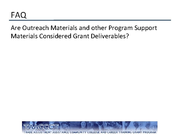 FAQ Are Outreach Materials and other Program Support Materials Considered Grant Deliverables? 