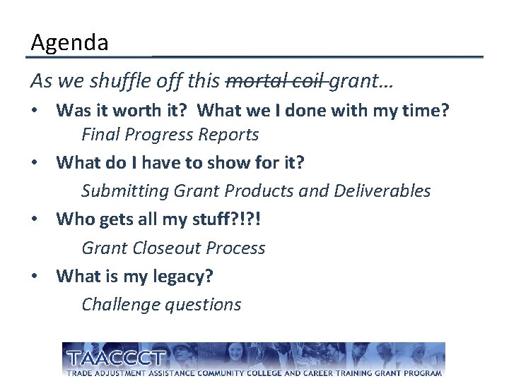 Agenda As we shuffle off this mortal coil grant… • Was it worth it?