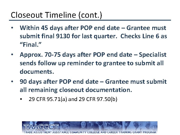 Closeout Timeline (cont. ) • Within 45 days after POP end date – Grantee