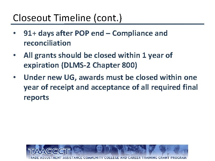 Closeout Timeline (cont. ) • 91+ days after POP end – Compliance and reconciliation