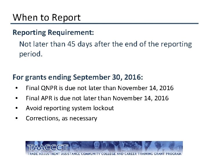 When to Reporting Requirement: Not later than 45 days after the end of the