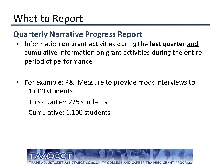 What to Report Quarterly Narrative Progress Report • Information on grant activities during the