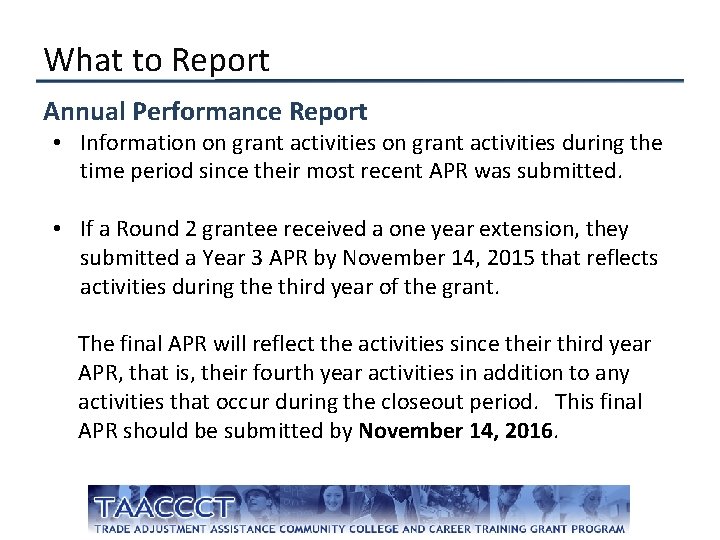 What to Report Annual Performance Report • Information on grant activities during the time