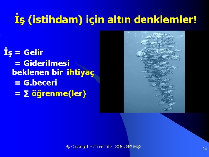 İş (istihdam) için altın denklemler! İş = Gelir = Giderilmesi beklenen bir ihtiyaç =